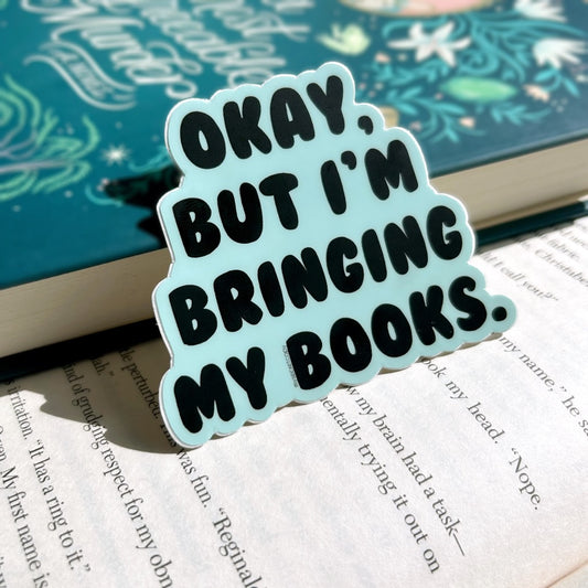 Okay But I’m Bringing My Books Mint and Black Sticker