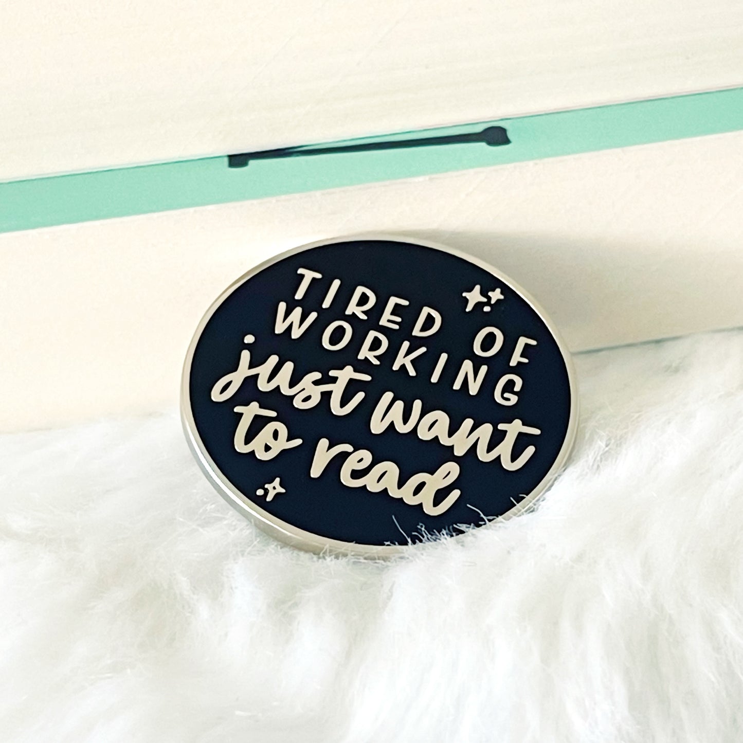 Tired of Working Enamel Pin