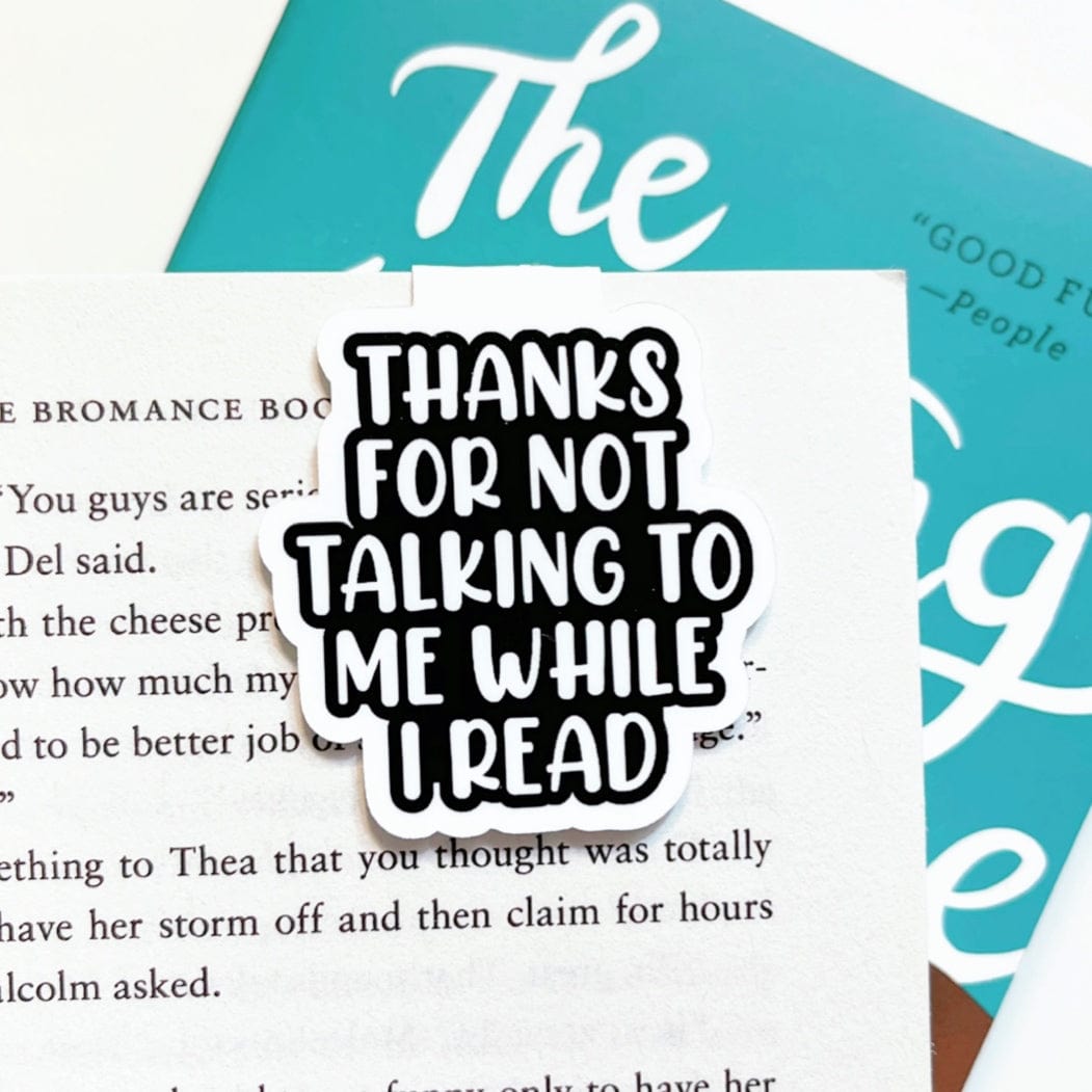 Thanks For Not Talking to Me While I Read Magnetic Bookmark