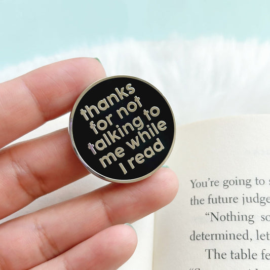 Thanks For Not Talking to Me While I Read Enamel Pin