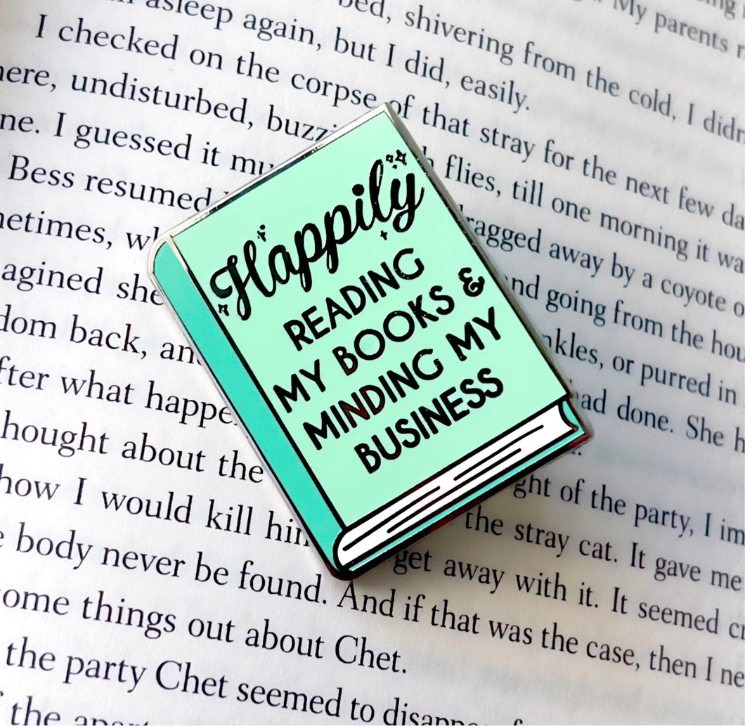 Happily Reading My Books and Minding My Business Enamel Pin