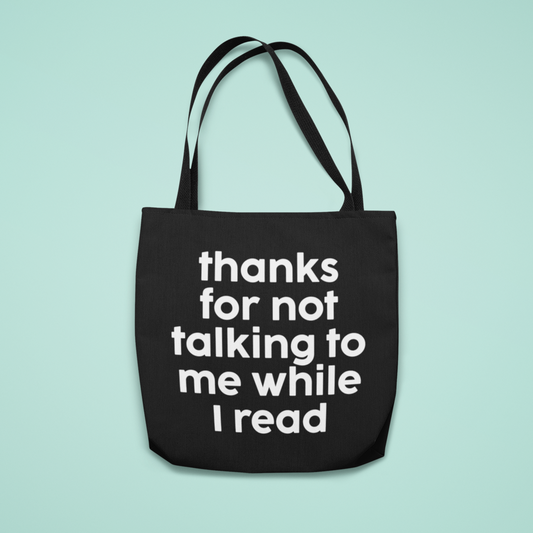 Thanks For Not Talking To Me While I Read Canvas Tote Bag