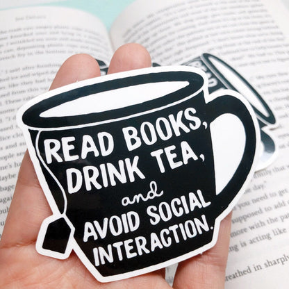 Read Books, Drink Tea, and Avoid Social Interaction Antisocial Sticker