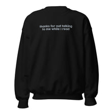 Load image into Gallery viewer, Thanks For Not Talking To Me While I Read Unisex Crewneck
