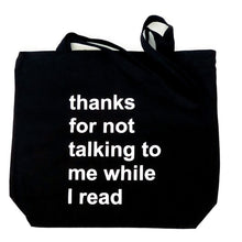 Load image into Gallery viewer, Thanks For Not Talking To Me While I Read Canvas Tote Bag
