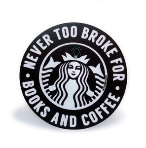 Never Too Broke for Books and Coffee Sticker