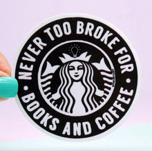 Load image into Gallery viewer, Never Too Broke for Books and Coffee Sticker

