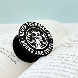 Never Too Broke for Books and Coffee Phone Grip Holder