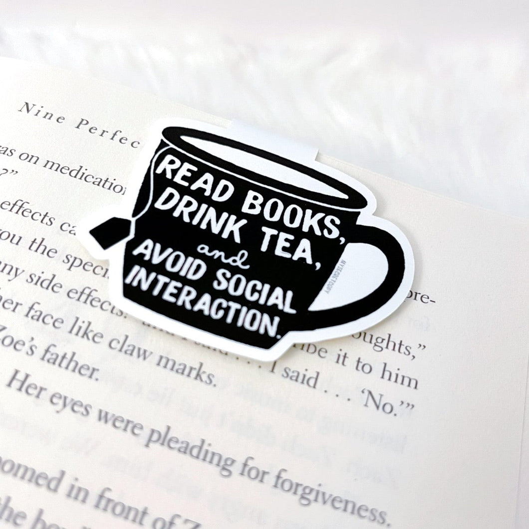 Read Books Drink Tea and Avoid Social Interaction Magnetic Bookmark